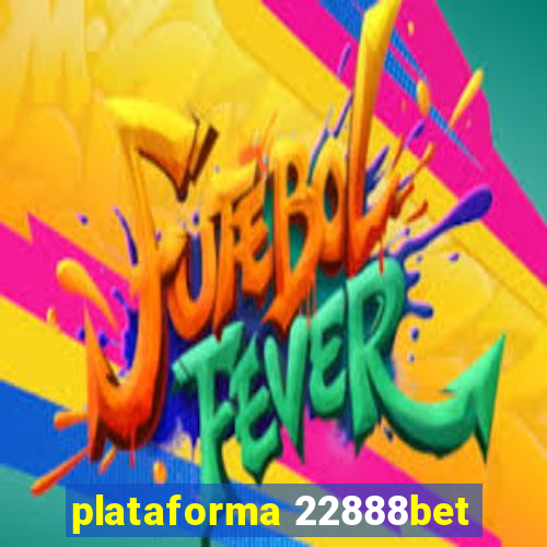 plataforma 22888bet